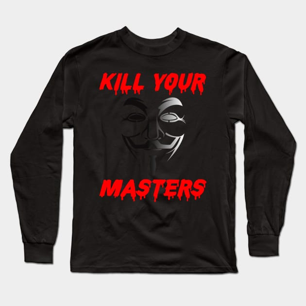 kill your masters Gift for friend Long Sleeve T-Shirt by TrendingProduct